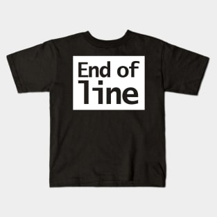 End of Line Typography White Background Kids T-Shirt